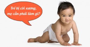 Bệnh còi xương ở trẻ: Nguyên nhân và dấu hiệu nhận biết